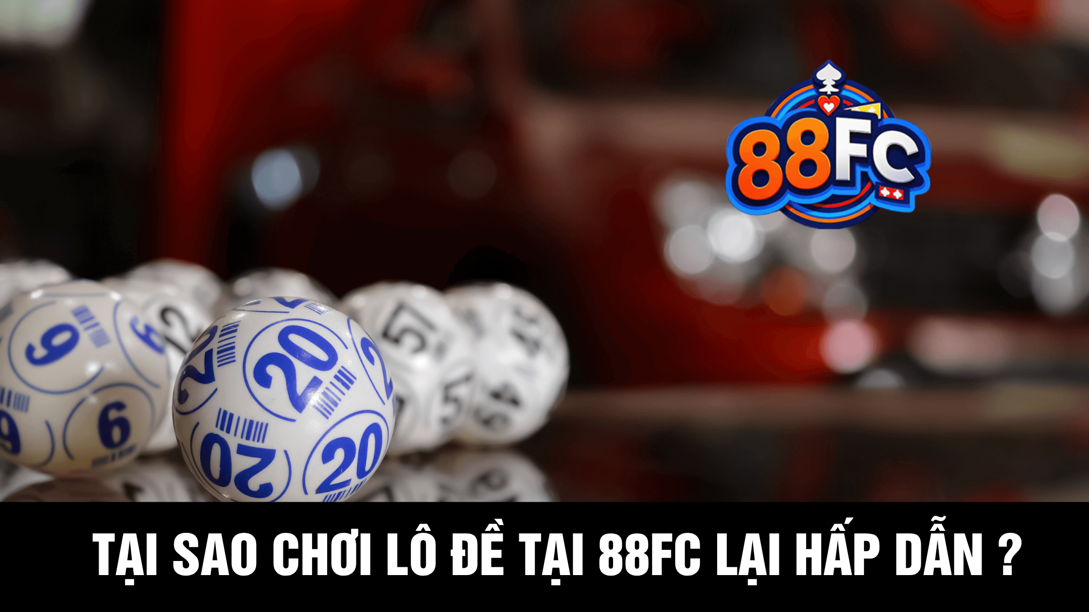 Cách chơi lô đề thắng lớn tại 88FC 2 Cách chơi lô đề thắng lớn tại 88FC