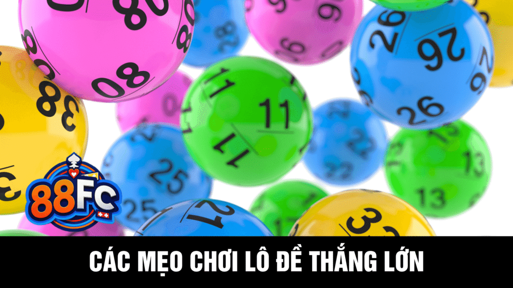 Cách chơi lô đề thắng lớn tại 88FC 6 7